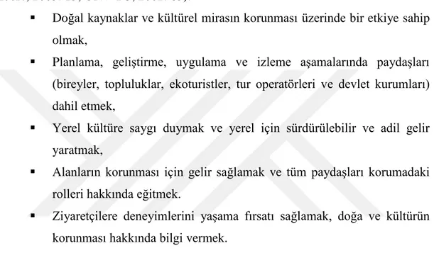 Şekil  6’da  ekoturizmin  temel  ilkeleri  yer  almaktadır.  Ekoturizmin  çevre  koruma  ilkesi;  doğaya  dayalı  faaliyetler,  çevre  eğitimi,  koruma  ve  asgari  çevresel  etkiler  de  dahil  olmak  üzere  doğal  çevre  ile  ilgili  tüm  faaliyetleri  i