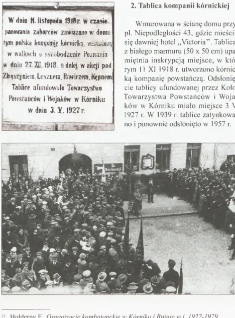 2. Tablica kompanii  kórnickiej Wmurowana w ścianę domu przy  pl.  Niepodległości  43,  gdzie  mieścił  się dawniej hotel „Victoria”